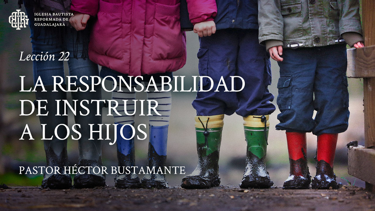 Instruir La responsabilidad de instruir a los hijos | Iglesia Bautista Reformada ...