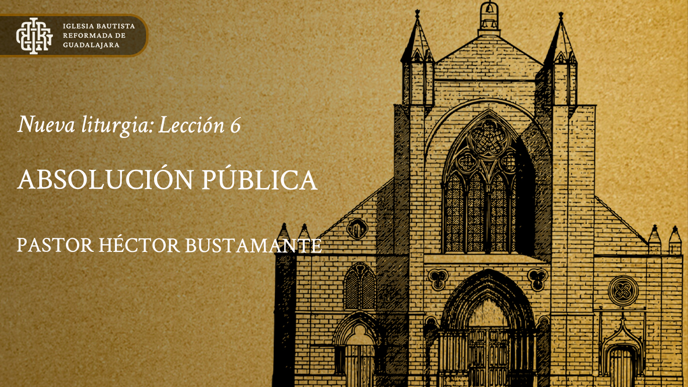 Absolución Lección 6: La absolución pública | Iglesia Bautista Reformada de ...
